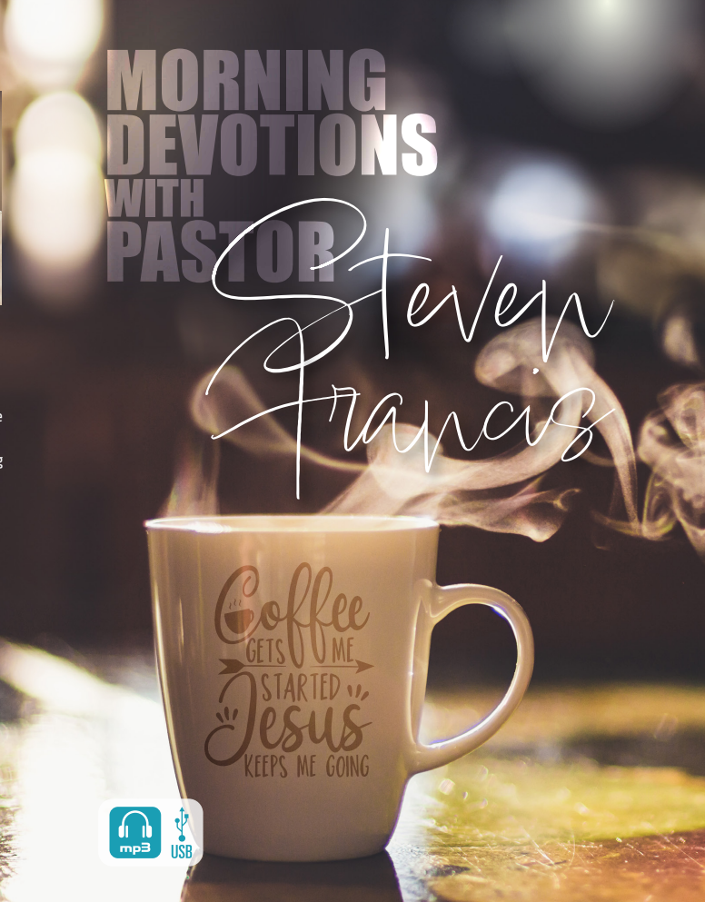 Morning Devotions with Pastor Steven Francis