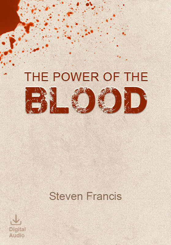The Power Of The Blood 1 (Digital Audio) - Steven Francis Ministries 