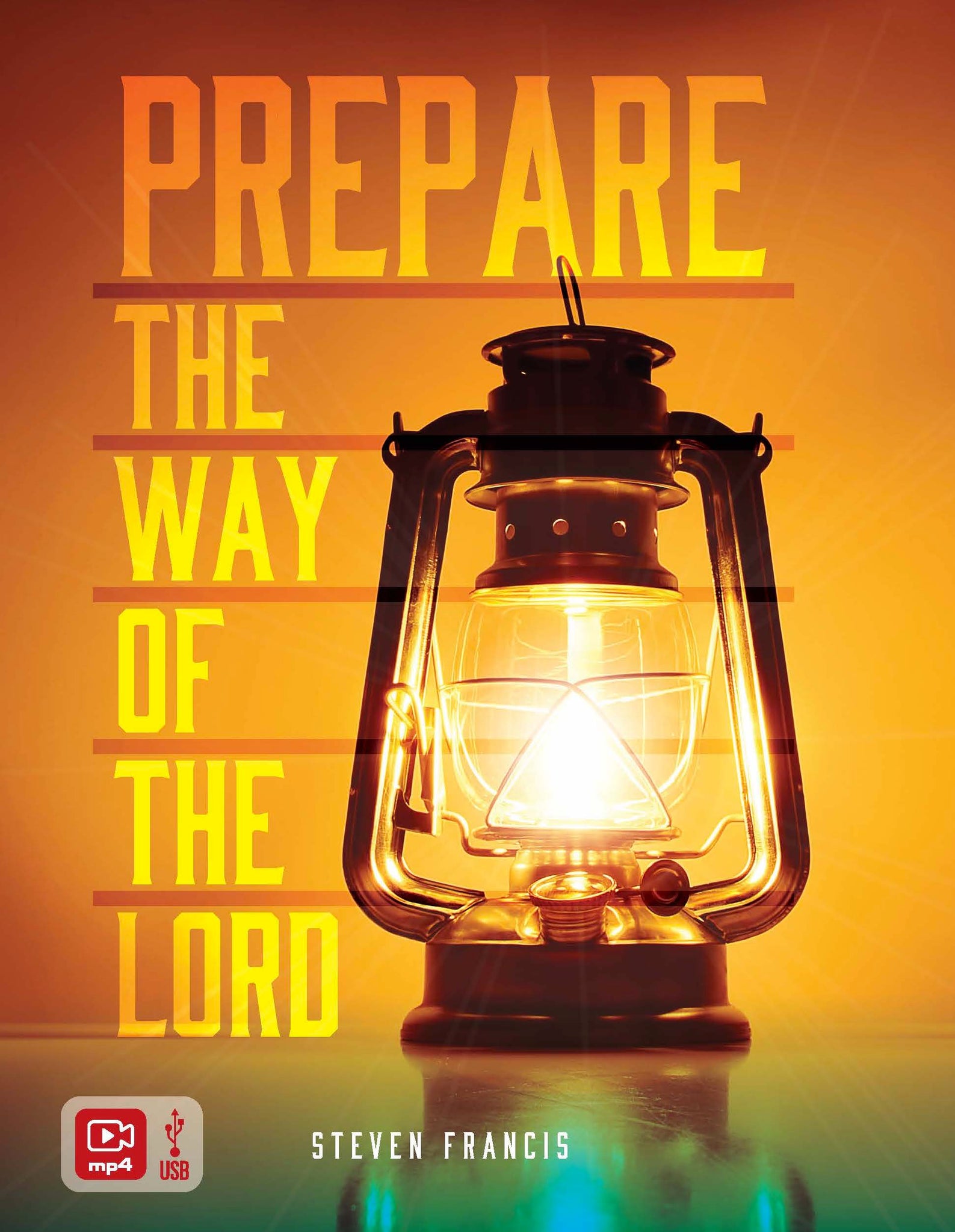 Prepare The Way Of The Lord (USB Video) - Steven Francis Ministries 