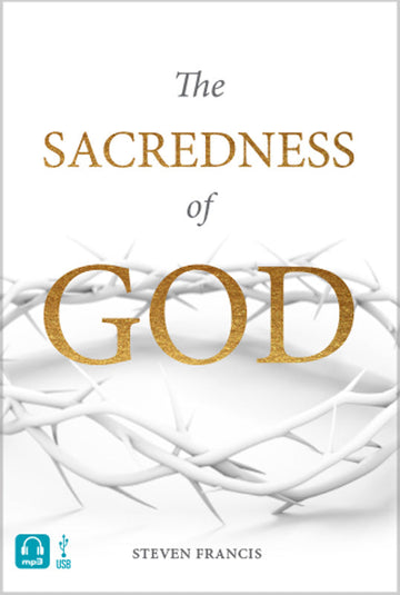 The Sacredness Of God (USB Audio) - Steven Francis Ministries 