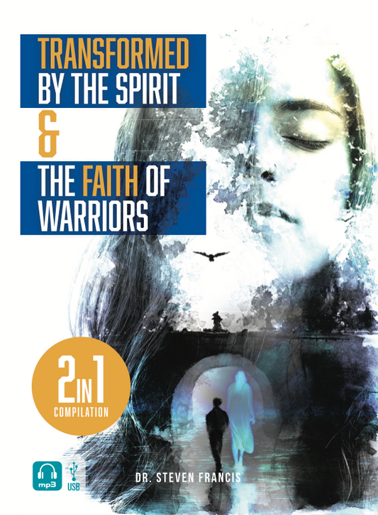 Transformed By The Spirit & The Faith of Warriors (Digital Audio) - Steven Francis Ministries 