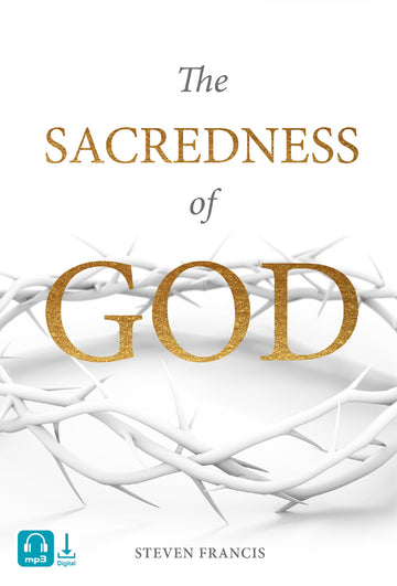 The Sacredness Of God 2021 (Digital Audio) - Steven Francis Ministries 